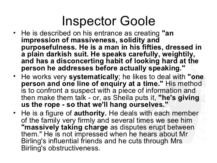inspector goole In this essay i am going to analyse the role of the inspector i shall look at his importance as a 'conscience' figure, his effect on characters and as a dramatic tool. inspector goole In this essay i am going to analyse the role of the inspector i shall look at his importance as a 'conscience' figure, his effect on characters and as a dramatic tool.