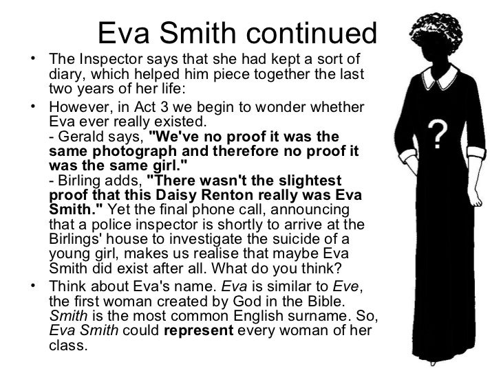 eva smiths diary 3 essay The inspector says that she had kept a sort of diary in act 3 we begin to wonder whether eva ever really eva smith could represent every woman of her class. eva smiths diary 3 essay The inspector says that she had kept a sort of diary in act 3 we begin to wonder whether eva ever really eva smith could represent every woman of her class.