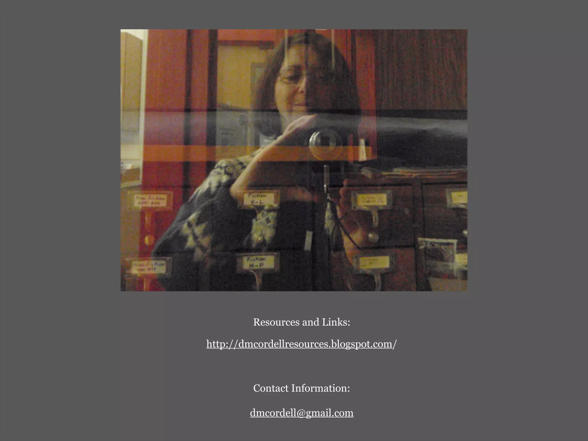 Resources and Links:

http://dmcordellresources.blogspot.com/



         Contact Information:

        dmcordell@gmail.com
 