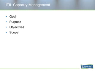 ITIL Capacity ManagementGoalPurposeObjectivesScope