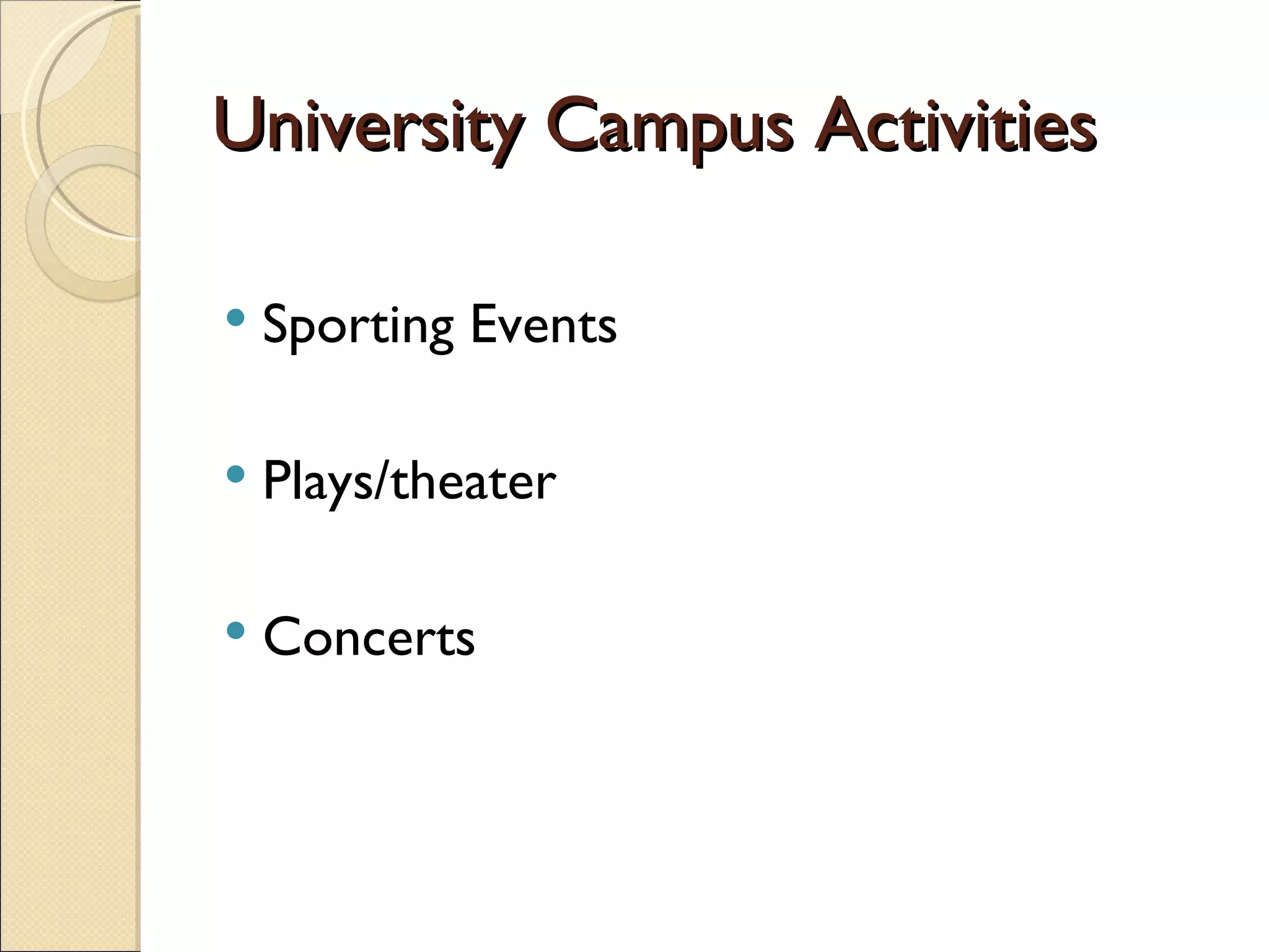 University Campus Activities Sporting Events Plays/theater Concerts 