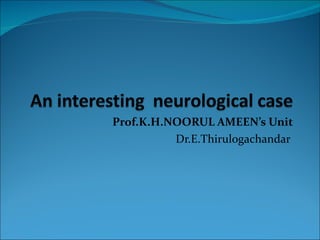 Prof.K.H.NOORUL AMEEN’s Unit Dr.E.Thirulogachandar  