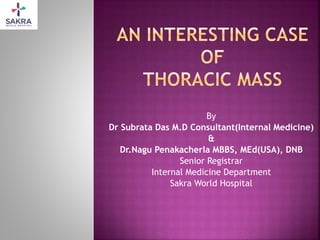 By
Dr Subrata Das M.D Consultant(Internal Medicine)
&
Dr.Nagu Penakacherla MBBS, MEd(USA), DNB
Senior Registrar
Internal Medicine Department
Sakra World Hospital
 