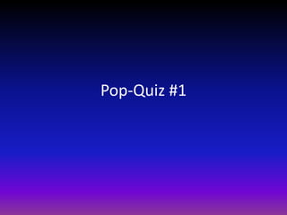 Pop-Quiz #1 