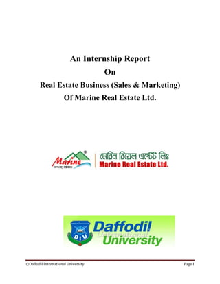 An Internship Report
On
Real Estate Business (Sales & Marketing)
Of Marine Real Estate Ltd.
©Daffodil International University Page I
 