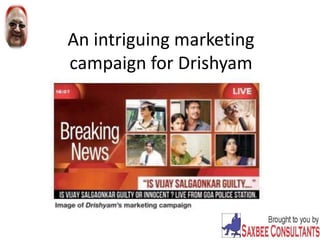 An intriguing marketing
campaign for Drishyam
 