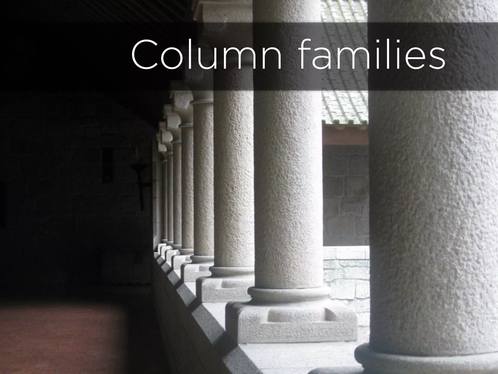 Column families
 