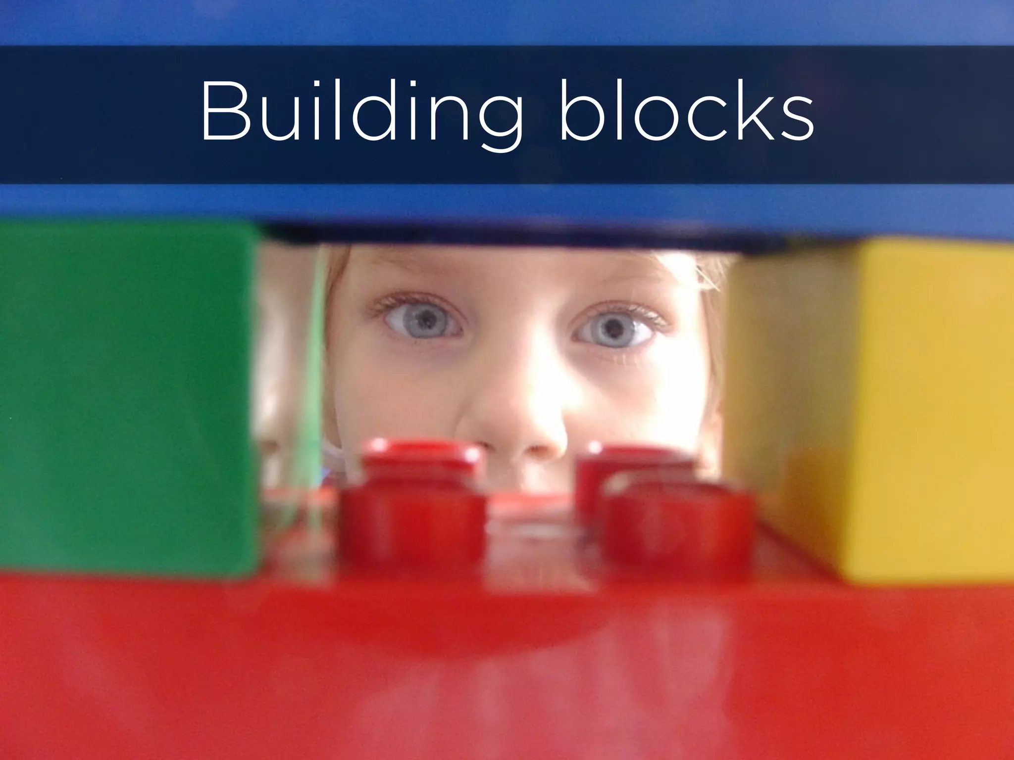 Building blocks
 