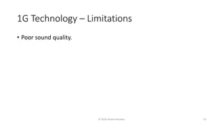1G Technology – Limitations
• Poor sound quality.
© 2020 Andrei Novikov 13
 