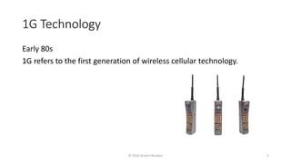 1G Technology
Early 80s
1G refers to the first generation of wireless cellular technology.
© 2020 Andrei Novikov 5
 