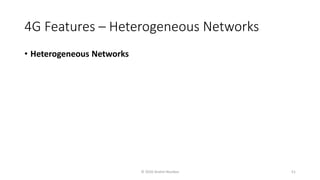 4G Features – Heterogeneous Networks
• Heterogeneous Networks
© 2020 Andrei Novikov 51
 