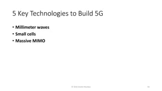 5 Key Technologies to Build 5G
• Millimeter waves
• Small cells
• Massive MIMO
© 2020 Andrei Novikov 65
 