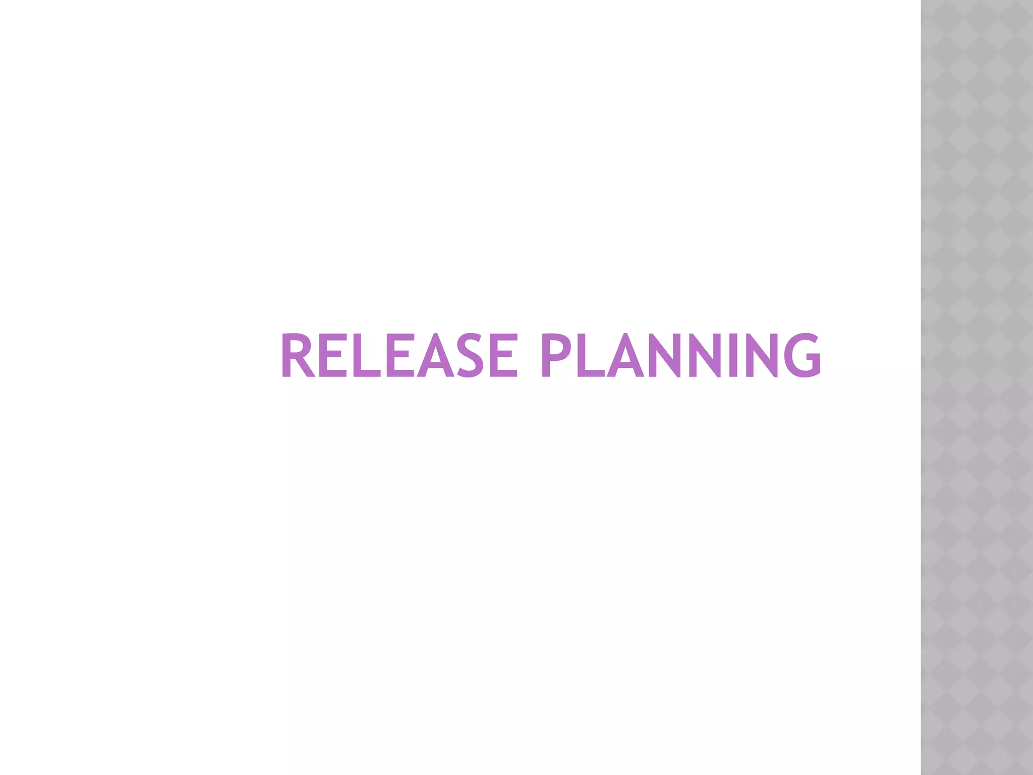 RELEASE PLANNING
 
