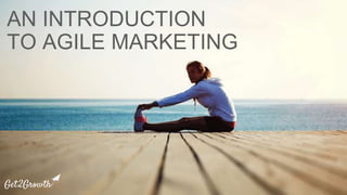 AN INTRODUCTION
TO AGILE MARKETING
 