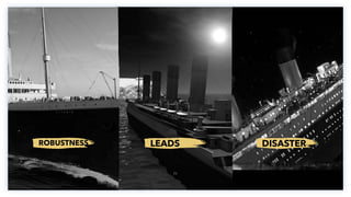 ROBUSTNESS LEADS DISASTER
23
 