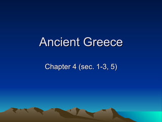 Ancient Greece Chapter 4 (sec. 1-3, 5) 