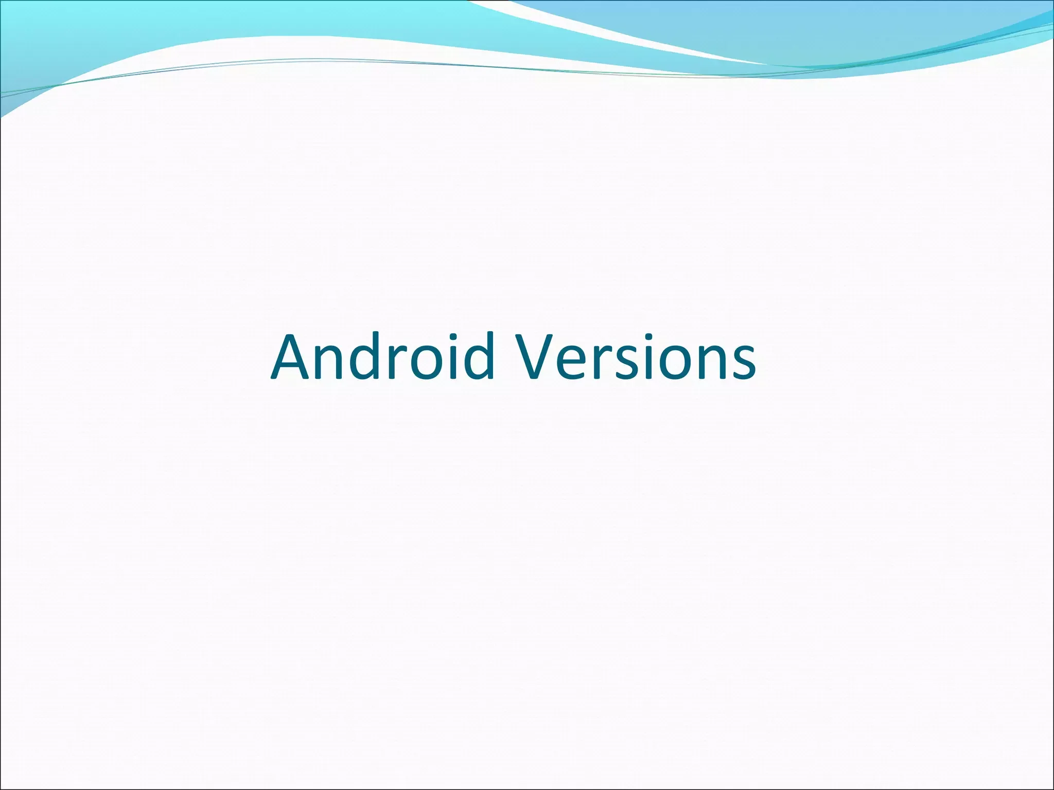 Android Versions
 