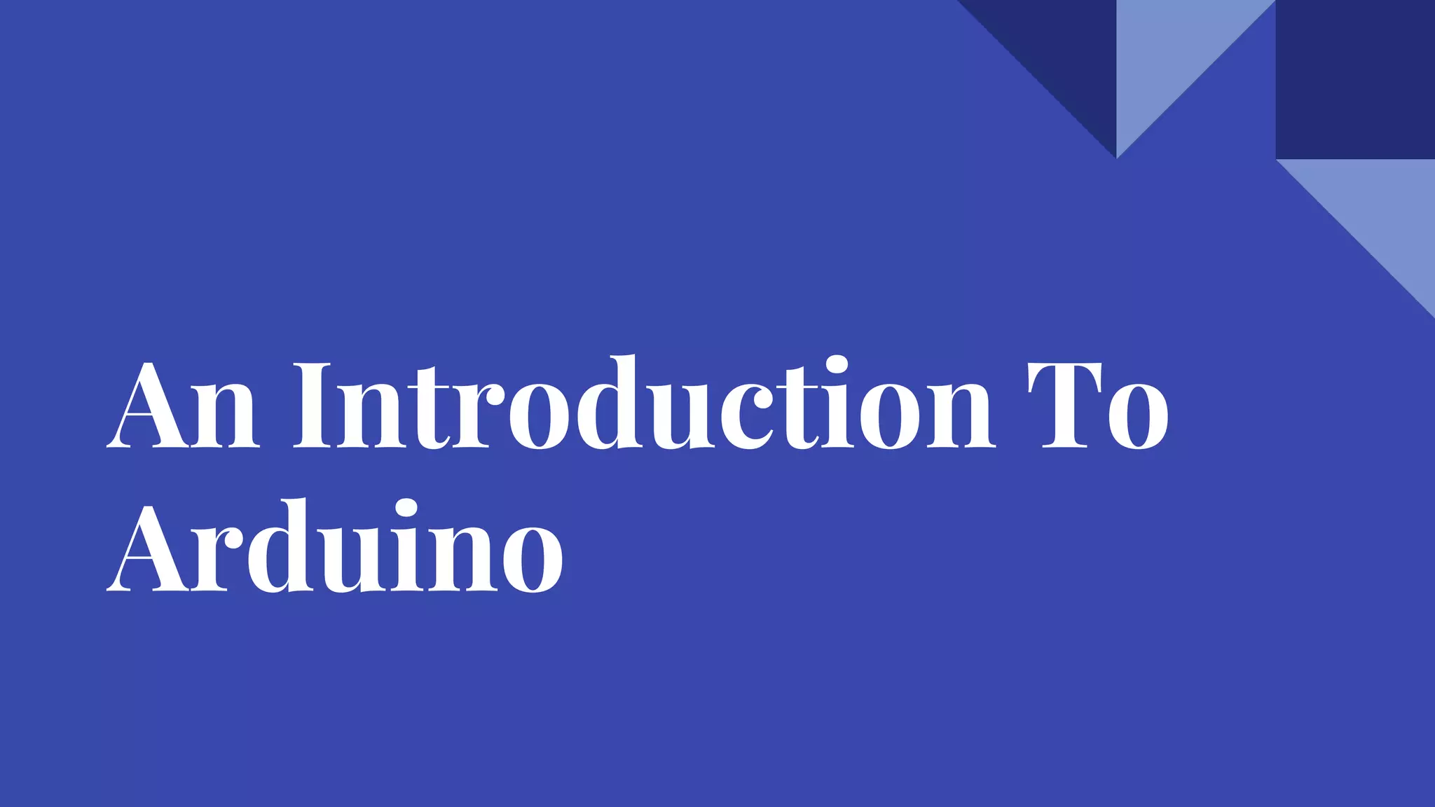 An Introduction To
Arduino
 