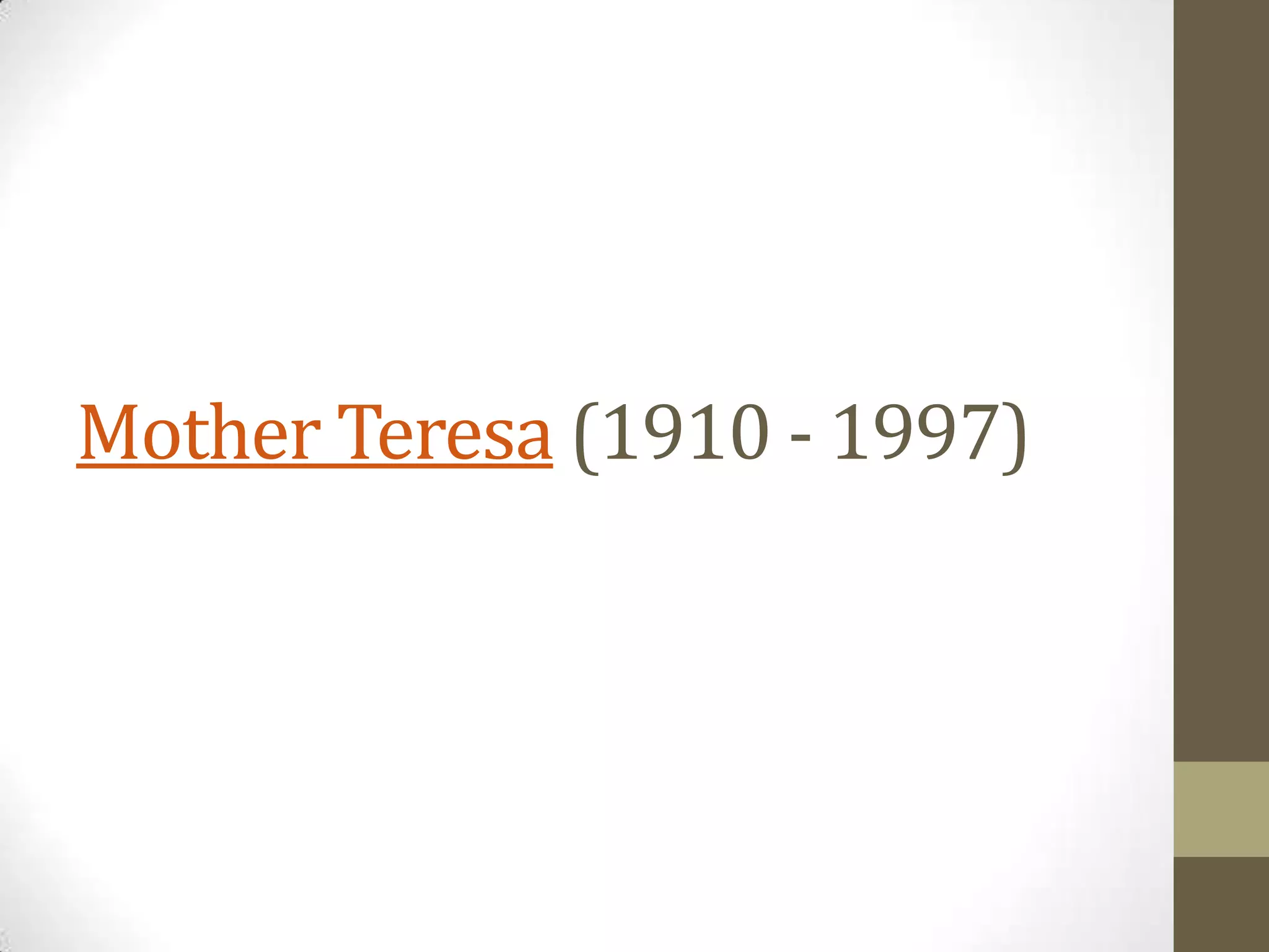 Mother Teresa (1910 - 1997)

 