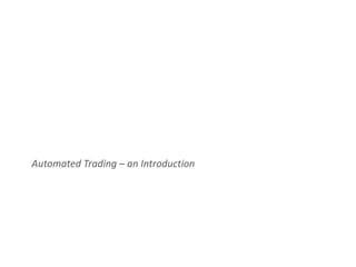 Automated Trading – an Introduction
 