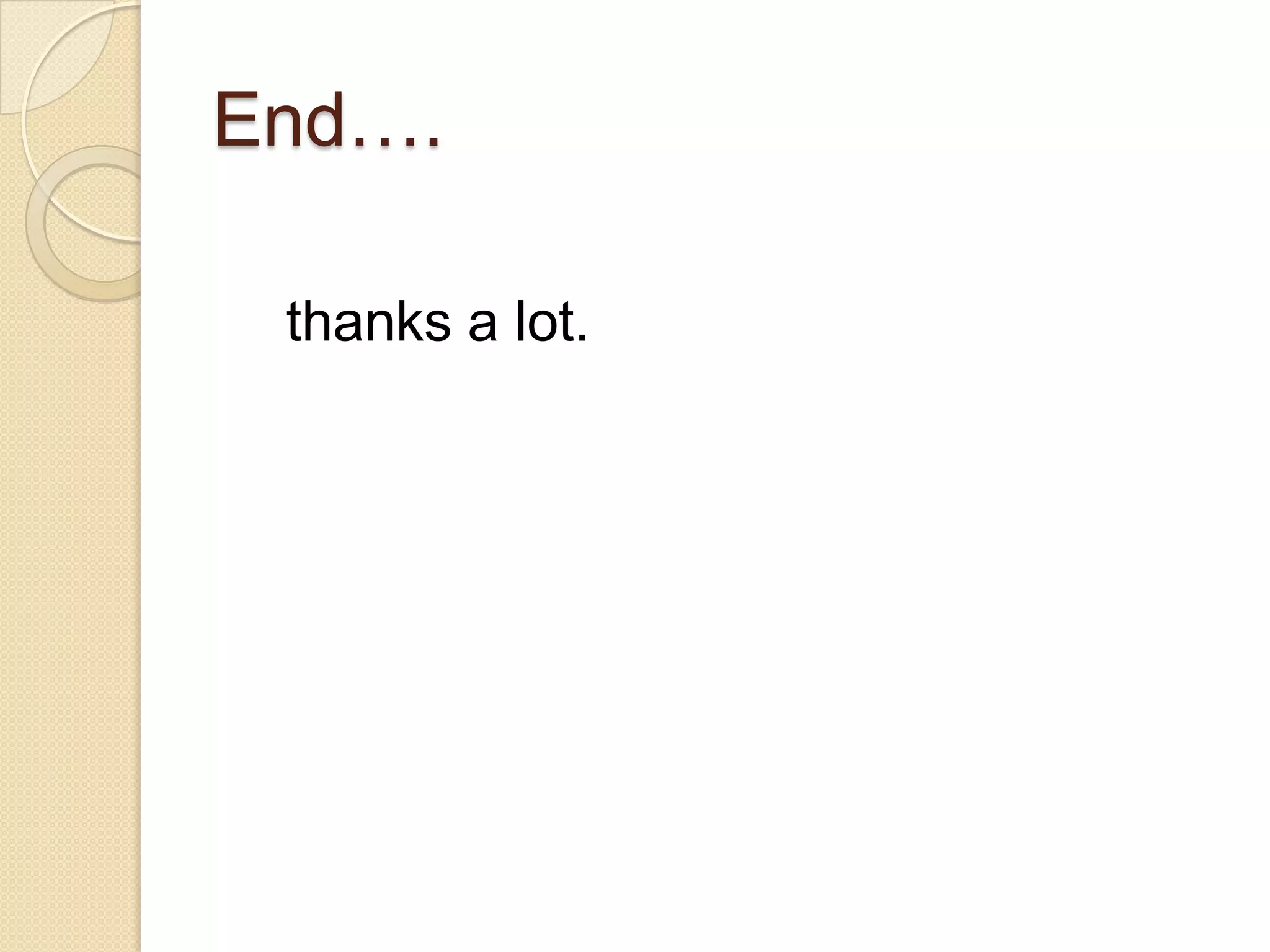 End….

 thanks a lot.
 