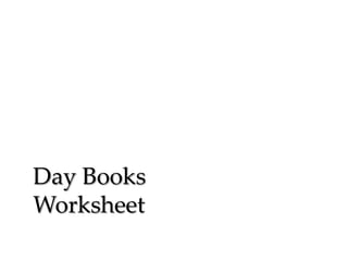 Day Books
Worksheet

 
