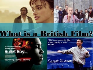 1
What is a British Film?What is a British Film?
 