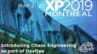 Introducing Chaos Engineering
as part of DevOps
 