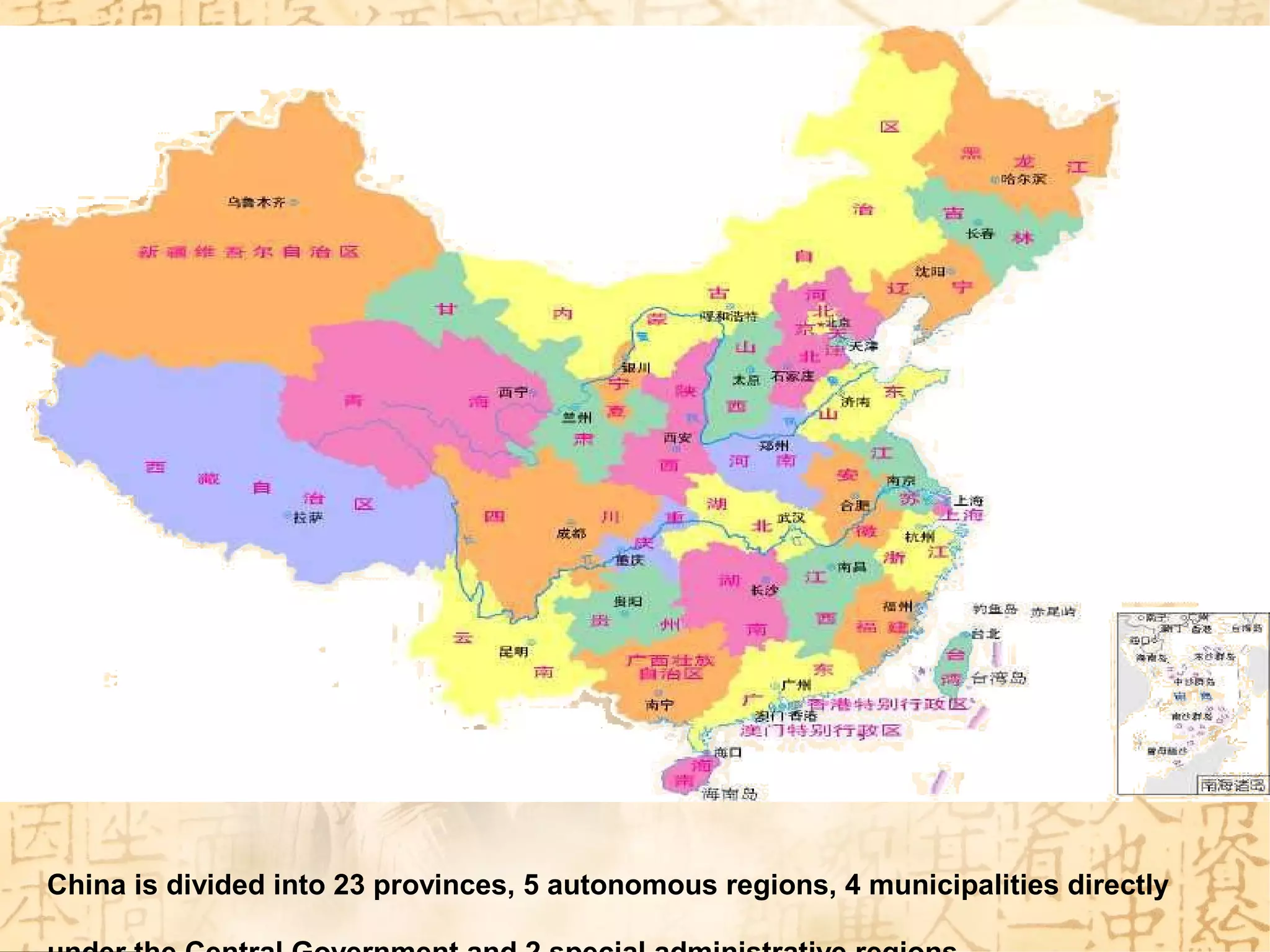 China is divided into 23 provinces, 5 autonomous regions, 4 municipalities directly
 