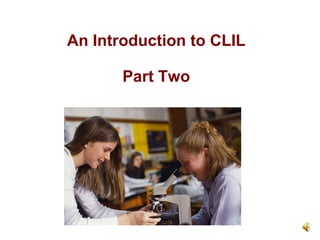 An Introduction to CLIL Part Two 