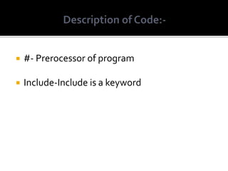 #- Prerocessor of program
 Include-Include is a keyword
 