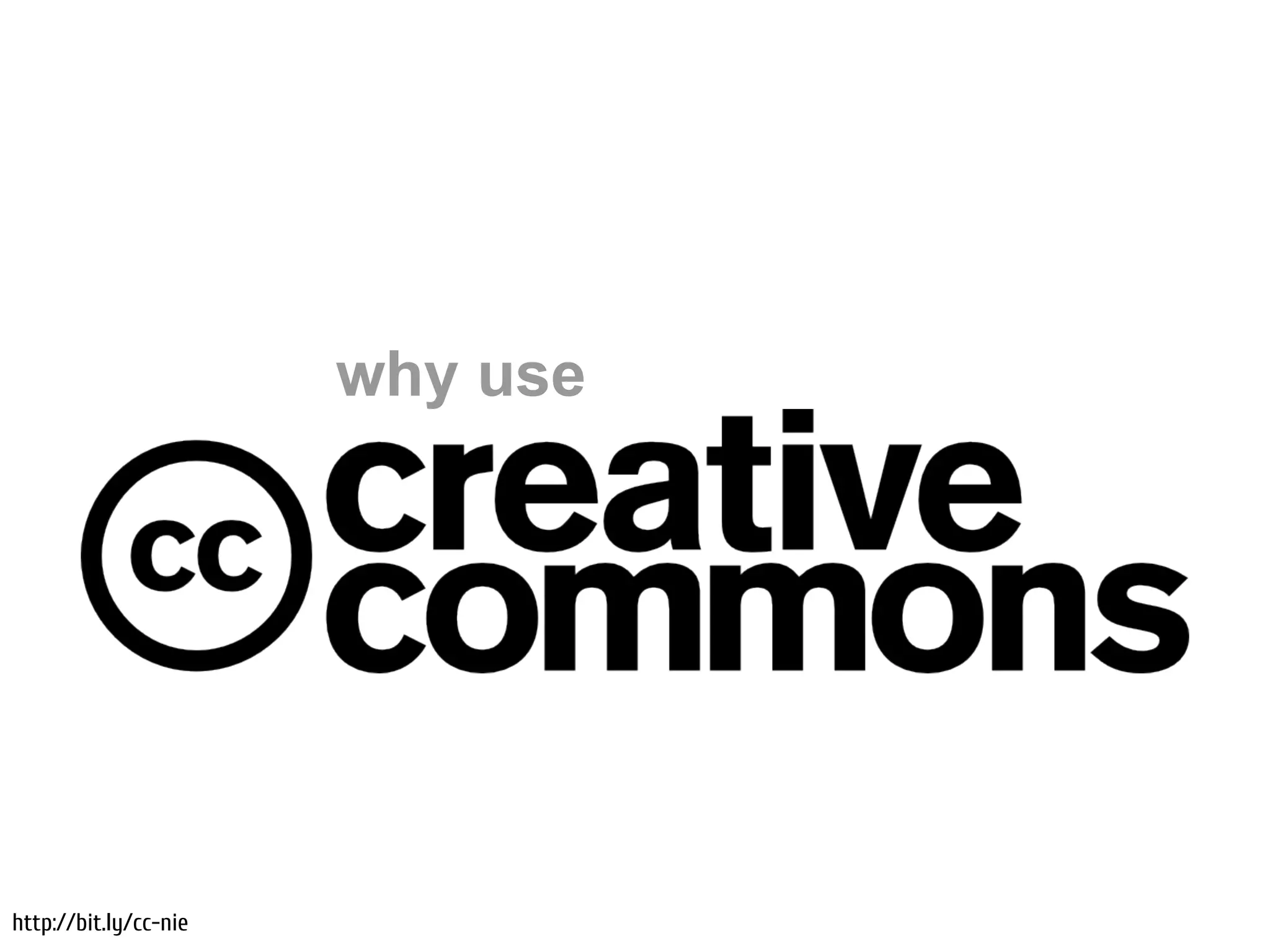 why use




http://bit.ly/cc-nie
 