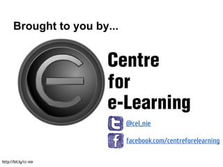 Brought to you by...




                              @cel_nie

                              facebook.com/centreforelear...