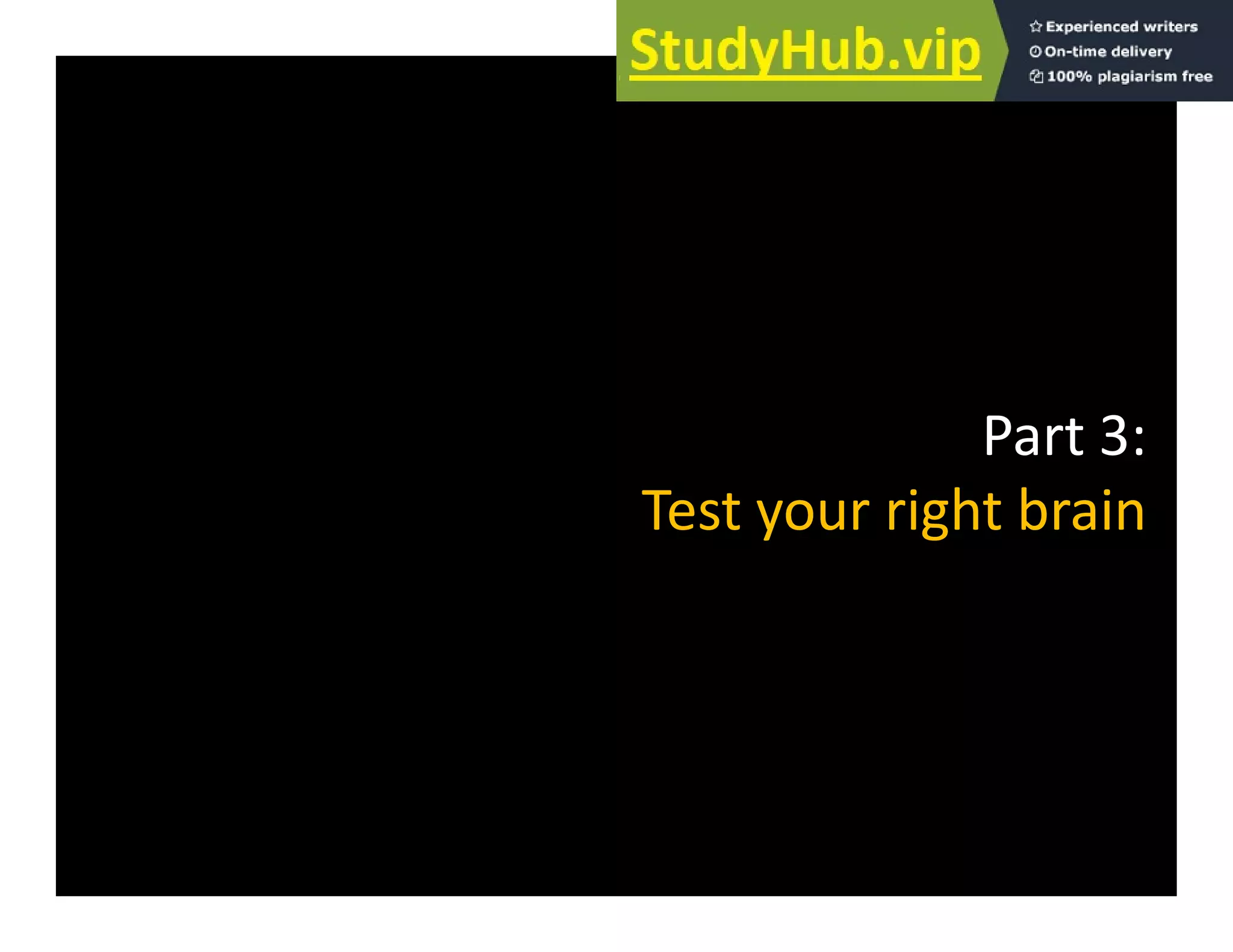 P 3
Part 3:
Test your right brain
y g
 
