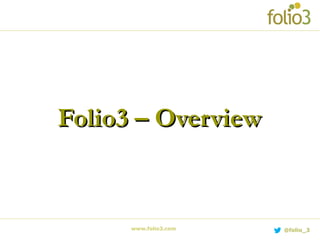 Folio3 – OverviewFolio3 – Overview
www.folio3.com @folio_3
 