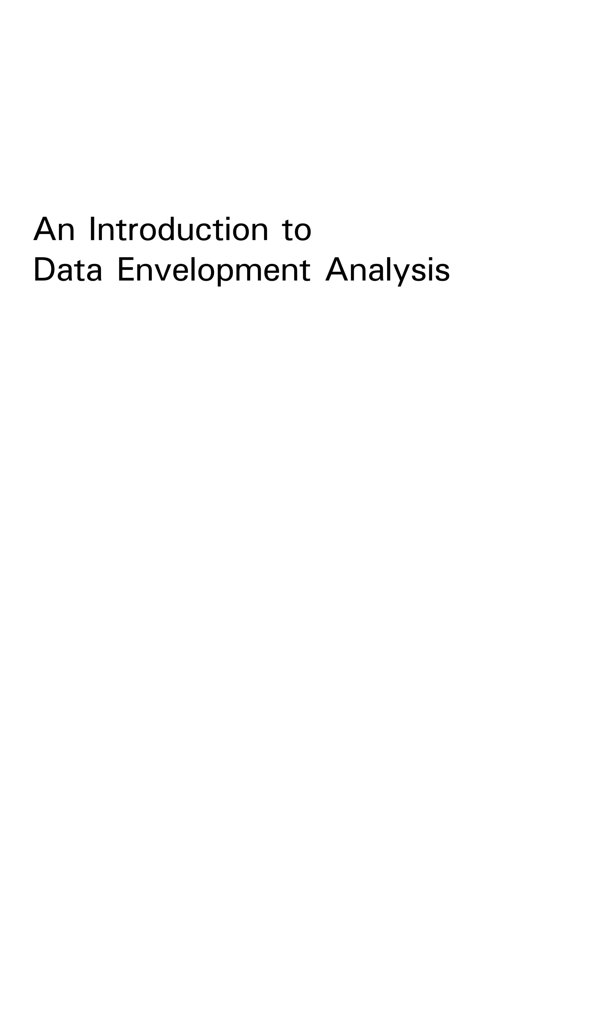 An Introduction to
Data Envelopment Analysis
 