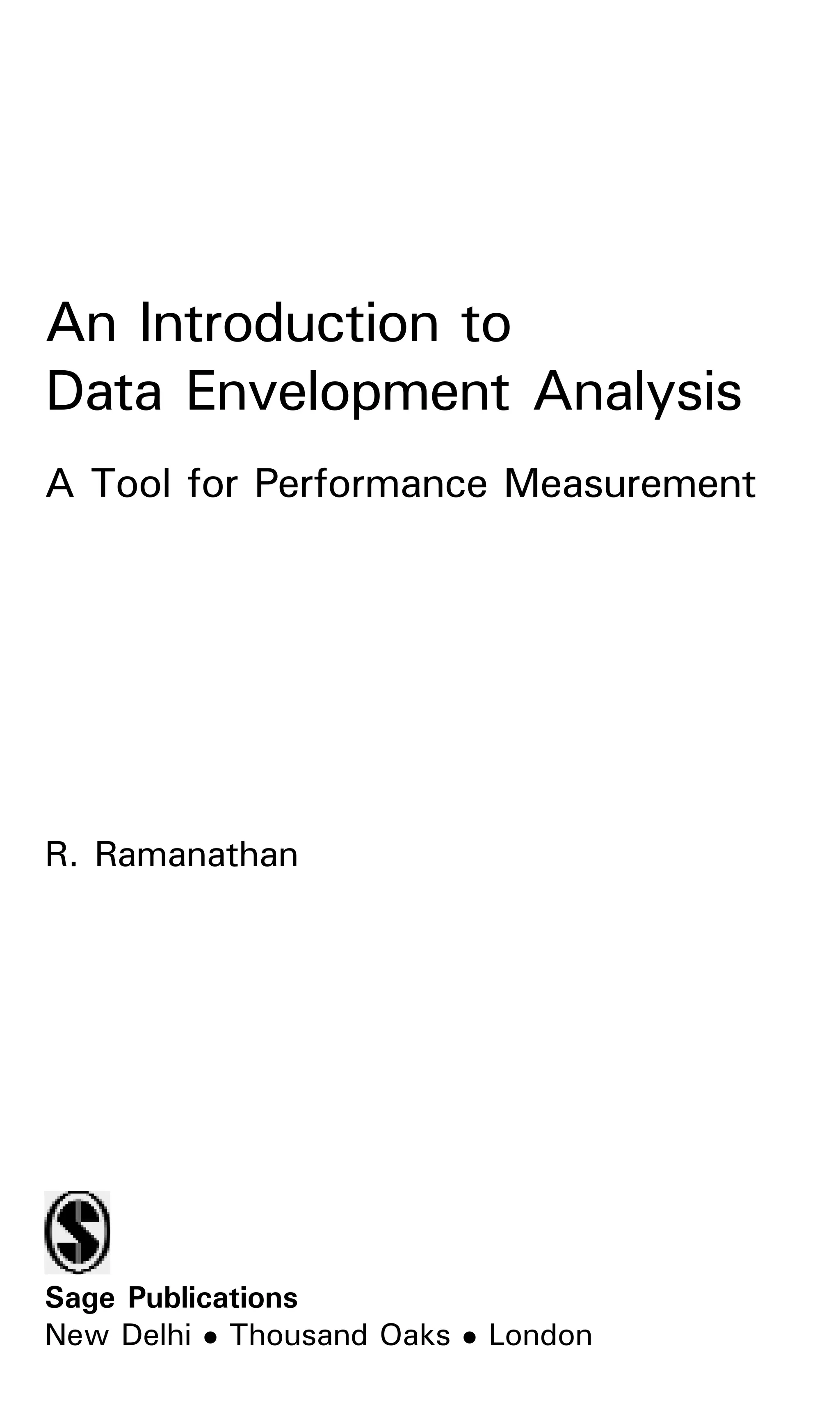 An Introduction to
Data Envelopment Analysis
A Tool for Performance Measurement
R. Ramanathan
Sage Publications
New Delhi l Thousand Oaks l London
 