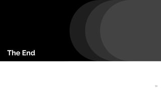 The End
53
 