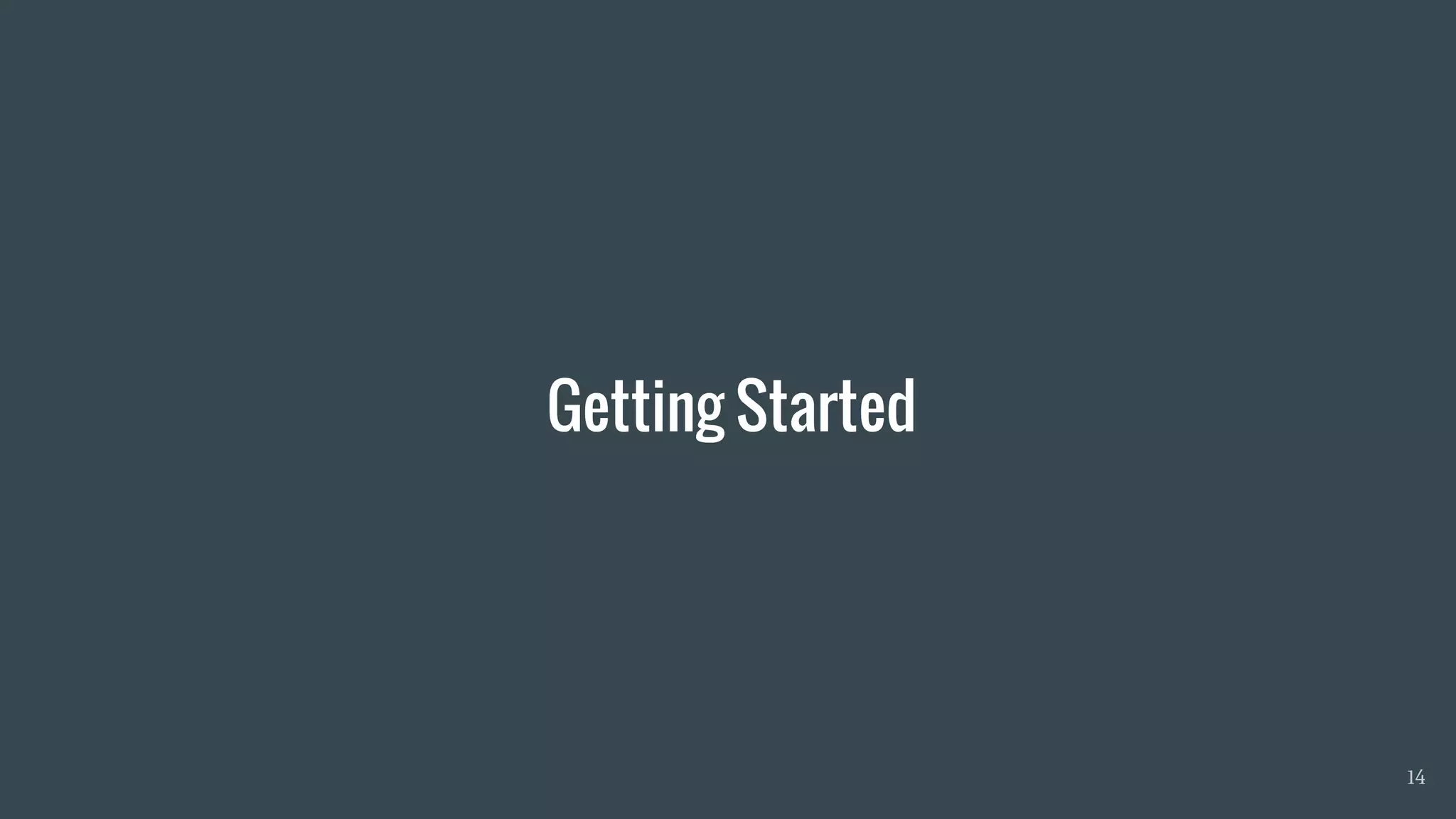 Getting Started
14
 