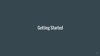 Getting Started
14
 