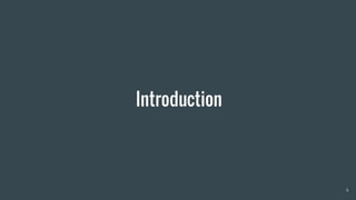 Introduction
4
 
