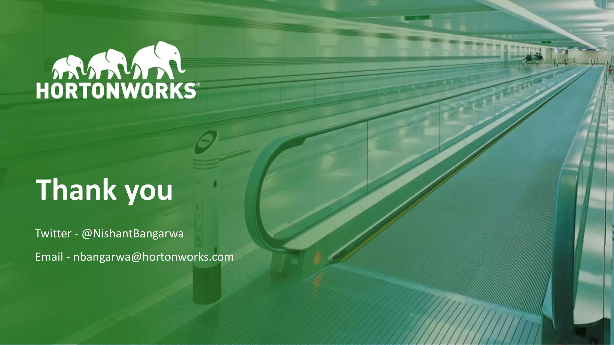 48 © Hortonworks Inc. 2011–2018. All rights reserved
Thank you
Twitter - @NishantBangarwa
Email - nbangarwa@hortonworks.com
 