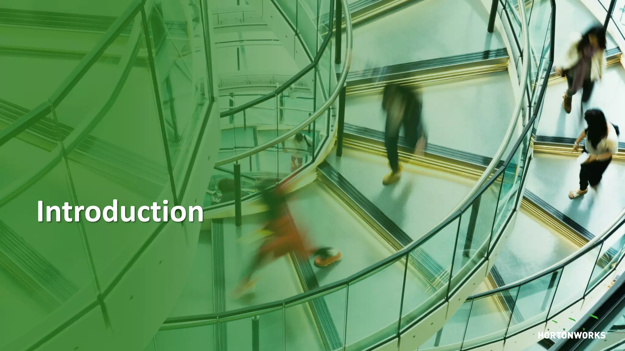 6 © Hortonworks Inc. 2011–2018. All rights reserved
Introduction
 