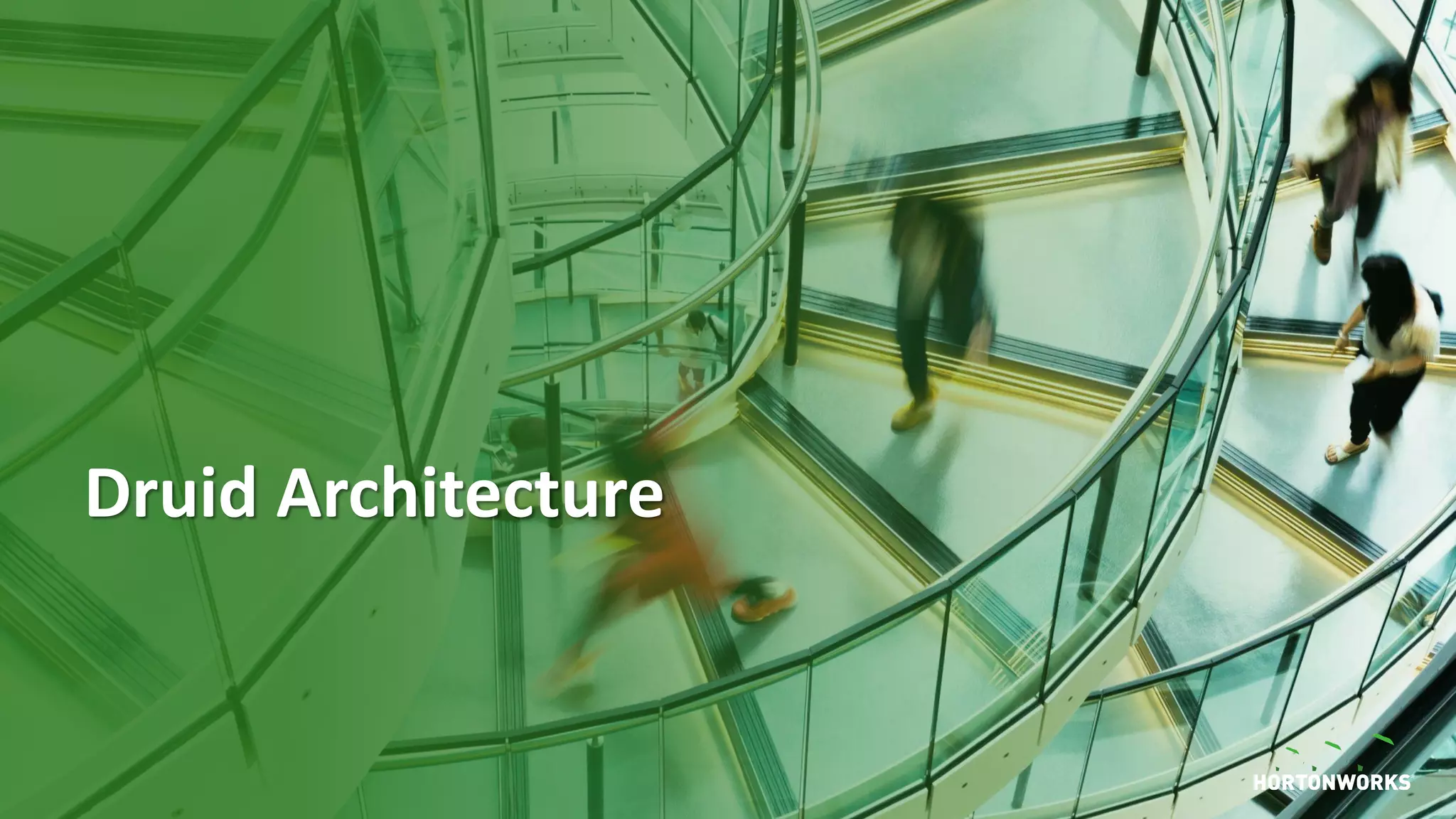 9 © Hortonworks Inc. 2011–2018. All rights reserved
Druid Architecture
 