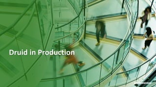 32 © Hortonworks Inc. 2011–2018. All rights reserved
Druid in Production
 