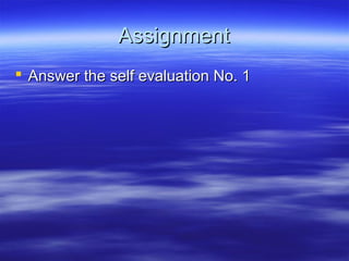 Assignment
 Answer the self evaluation No. 1
 