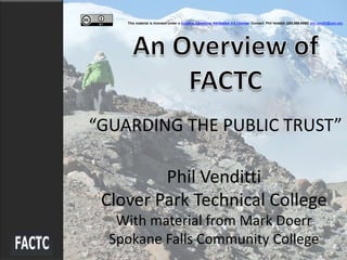 Phil Venditti
Clover Park Technical College
With material from Mark Doerr
Spokane Falls Community College
“GUARDING THE PUBLIC TRUST”
This material is licensed under a Creative Commons Attribution 4.0 License. Contact: Phil Venditti (253.589.5595) phil.venditti@cptc.edu
 