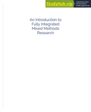 An Introduction to
Fully Integrated
Mixed Methods
Research
 
