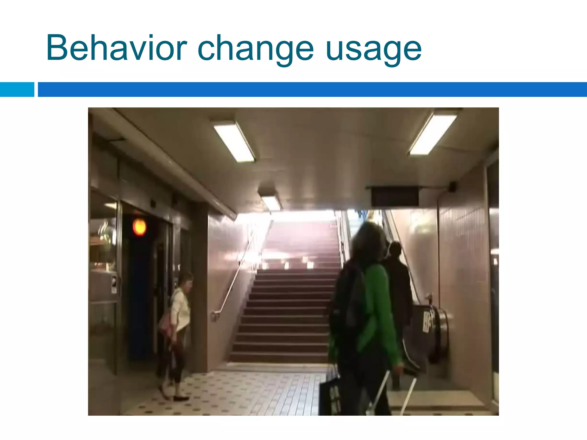 Behavior change usage
 