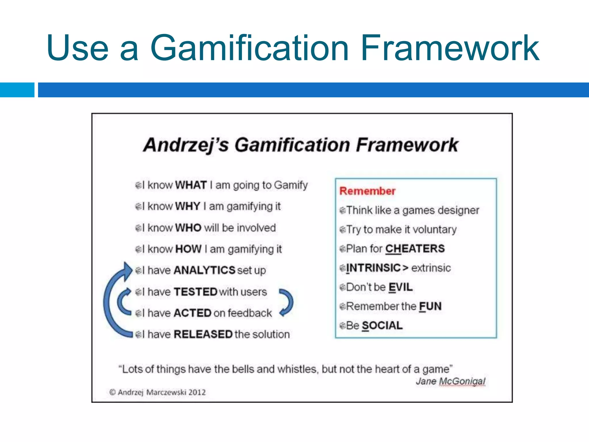 Use a Gamification Framework
 